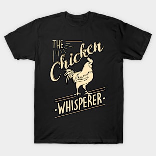 The Chicken Whisperer Funny Chicken Lover Farming T-Shirt